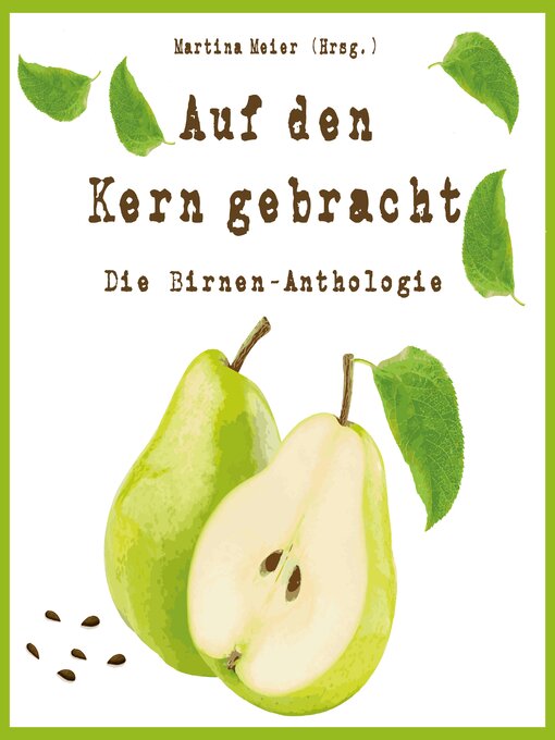 Title details for Auf den Kern gebracht--Die Birnen-Anthologie by Martina Meier (Hrsg.) - Available